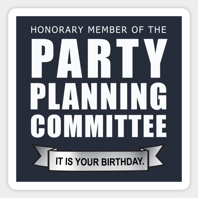 Honorary Member of the Party Planning Committee • The Office Shirt • White Text Magnet by FalconArt